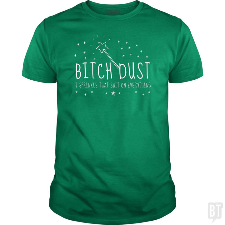 Bitch Dust - BustedTees.com