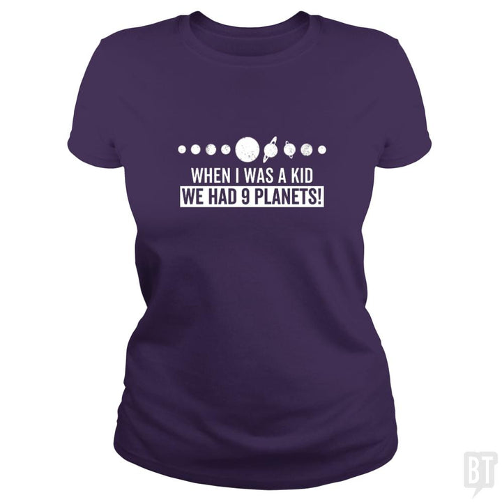 when i was a kid we had 9 planets - BustedTees.com
