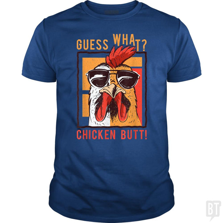 Guess What Chicken Butt - BustedTees.com