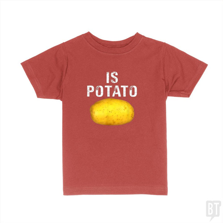 Is Potato - Is Kids Shirt - BustedTees.com
