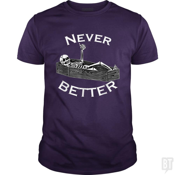 Never Better Coffin - BustedTees.com