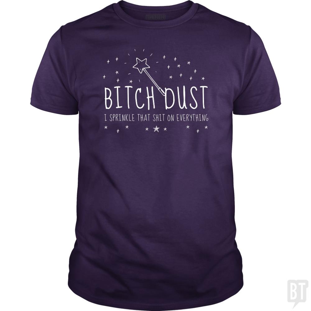 Bitch Dust - BustedTees.com