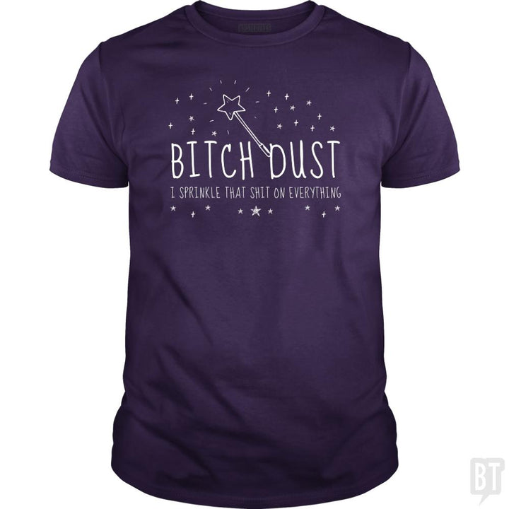 Bitch Dust - BustedTees.com