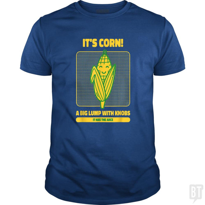 It?s Corn - BustedTees.com