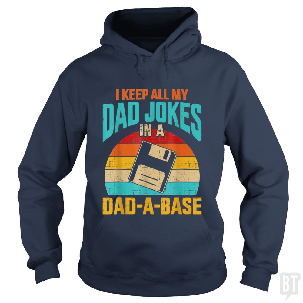 I Keep All My Dad Jokes In A Dad-A-Base - BustedTees.com