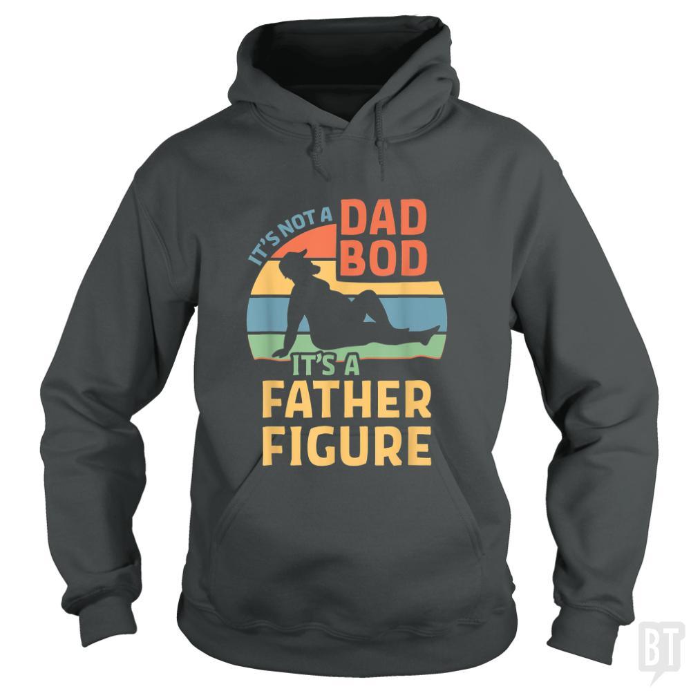 Mens Its Not a Dad Bod Its a Father Figure - BustedTees.com