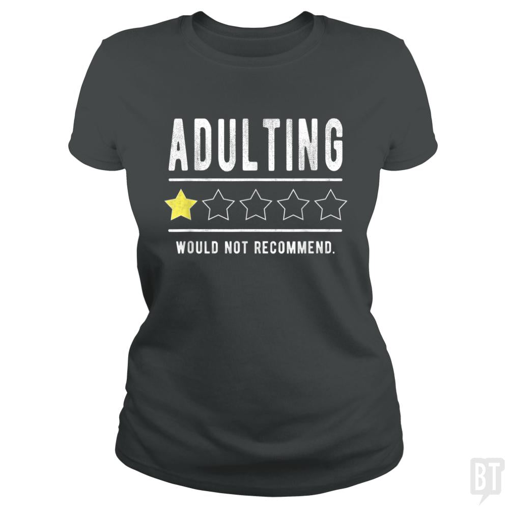 Adulting Would Not Recommend Funny Sayings One Sta - BustedTees.com