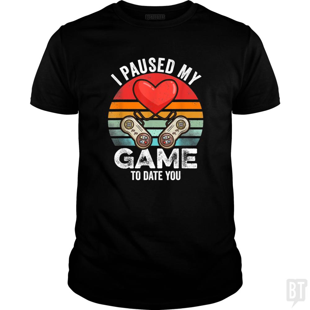 I Paused My Game To Date You Valentines Day