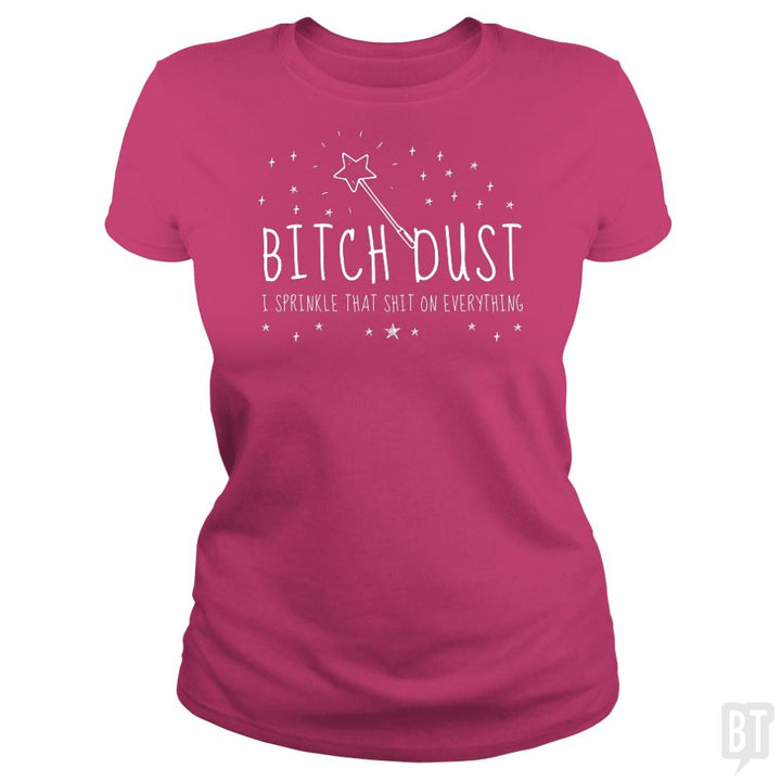 Bitch Dust - BustedTees.com