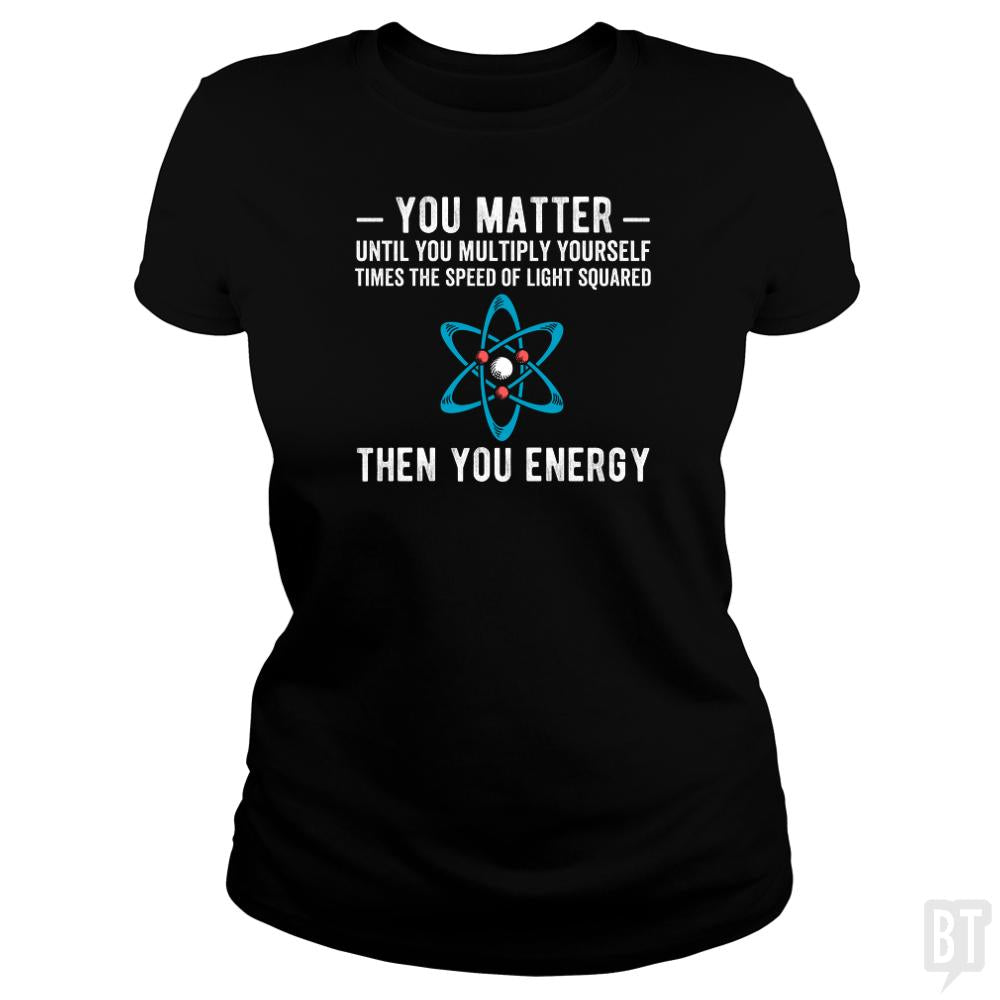 You Matter Until You Multiply - BustedTees.com