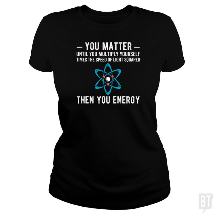 You Matter Until You Multiply - BustedTees.com