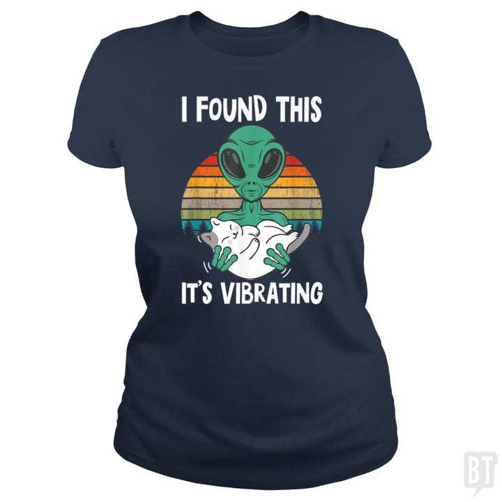 I Found This It's Vibrating Funny Alien and Cat Vi - BustedTees.com