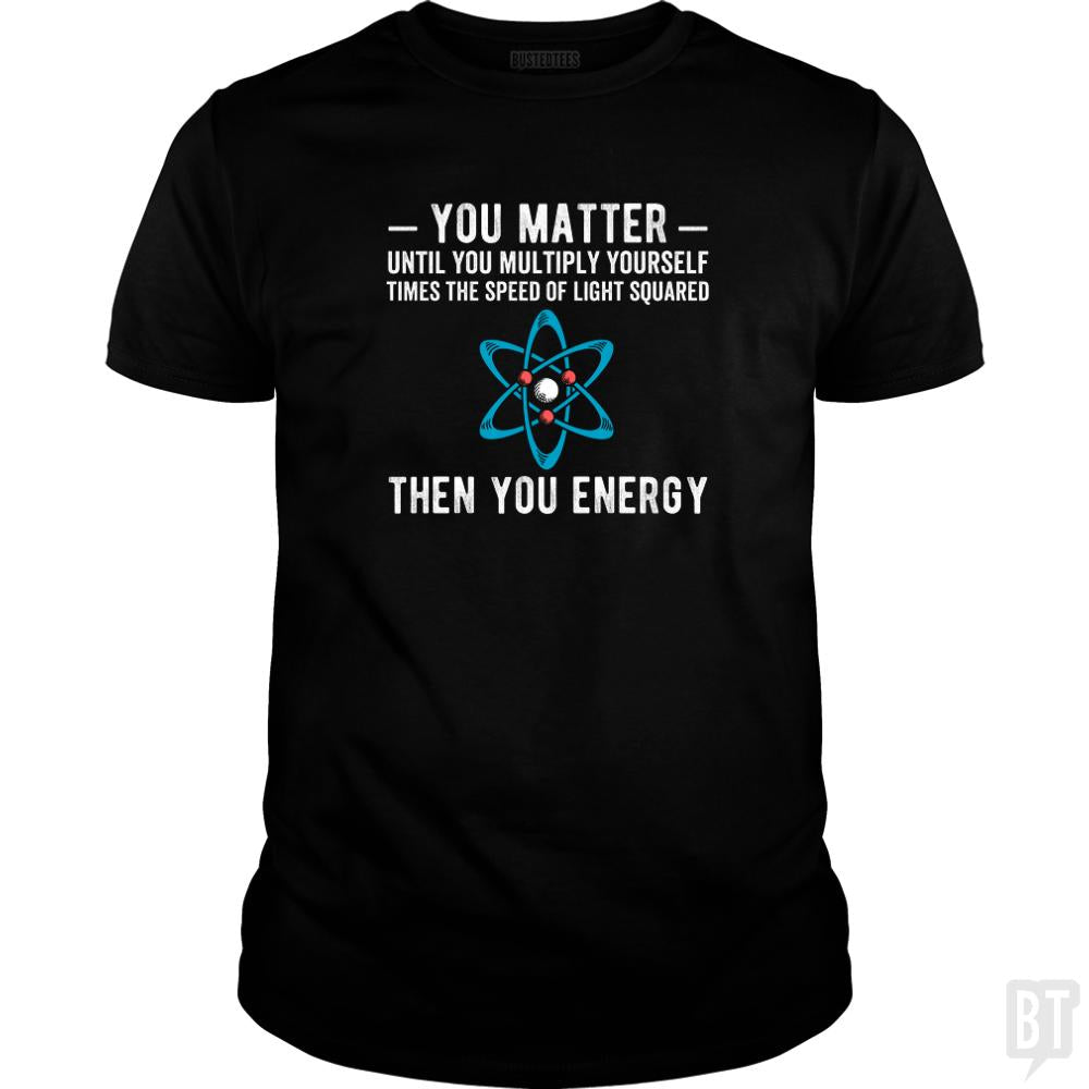 You Matter Until You Multiply - BustedTees.com