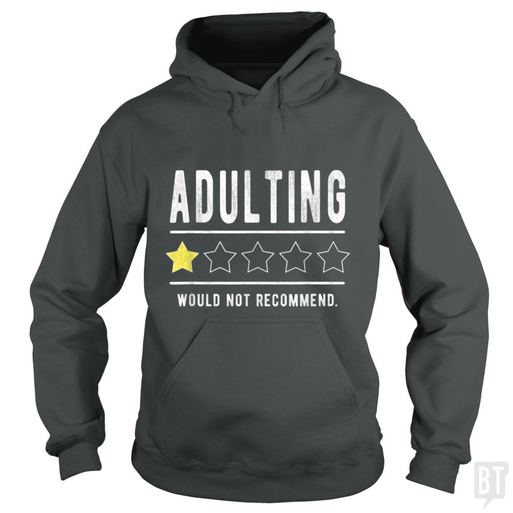 Adulting Would Not Recommend Funny Sayings One Sta - BustedTees.com