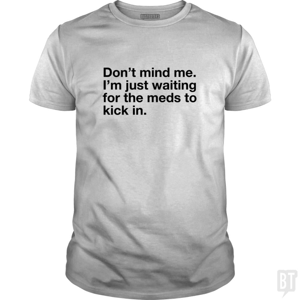 Dont Mind Me... - BustedTees.com