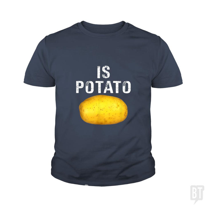 Is Potato - Is Kids Shirt - BustedTees.com
