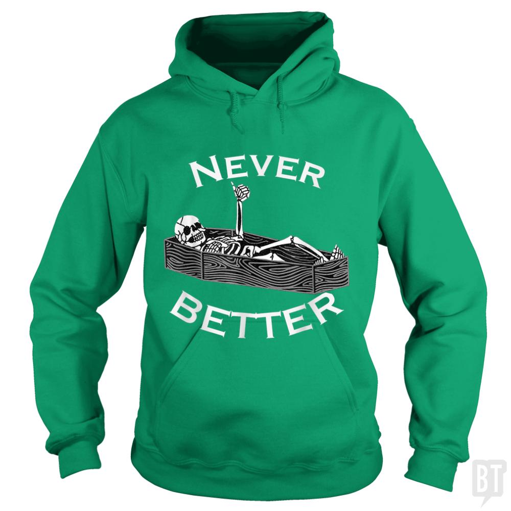 Never Better Coffin - BustedTees.com