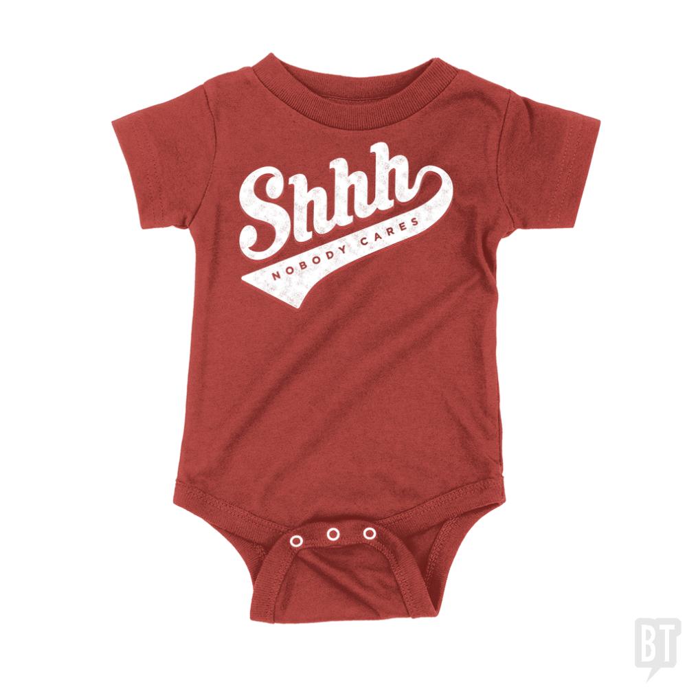 Shhh? Nobody Cares Onesie - BustedTees.com