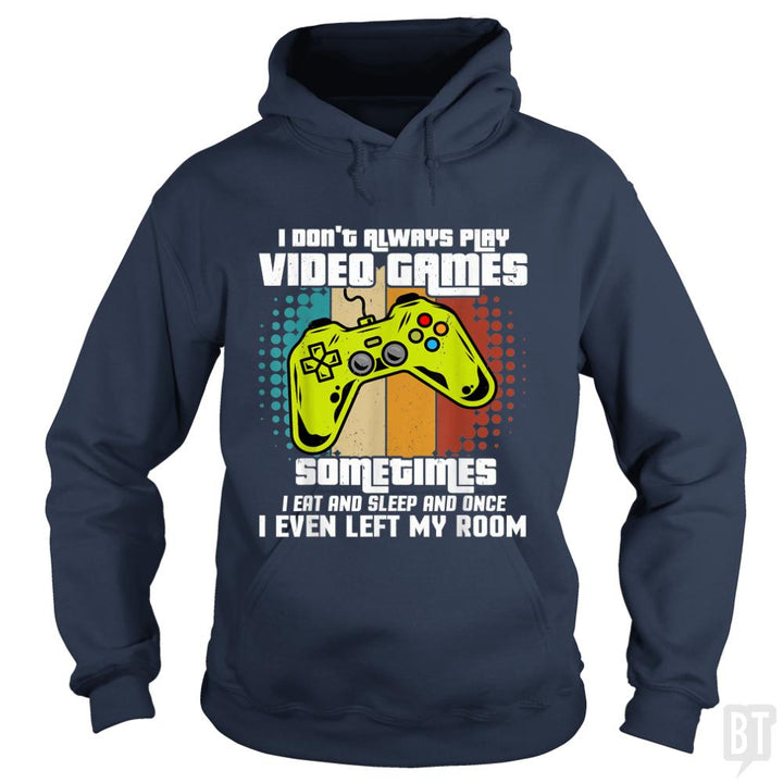 I DONT ALWAYS PLAY VIDEO GAMES - BustedTees.com