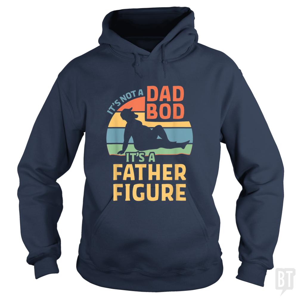 Mens Its Not a Dad Bod Its a Father Figure - BustedTees.com