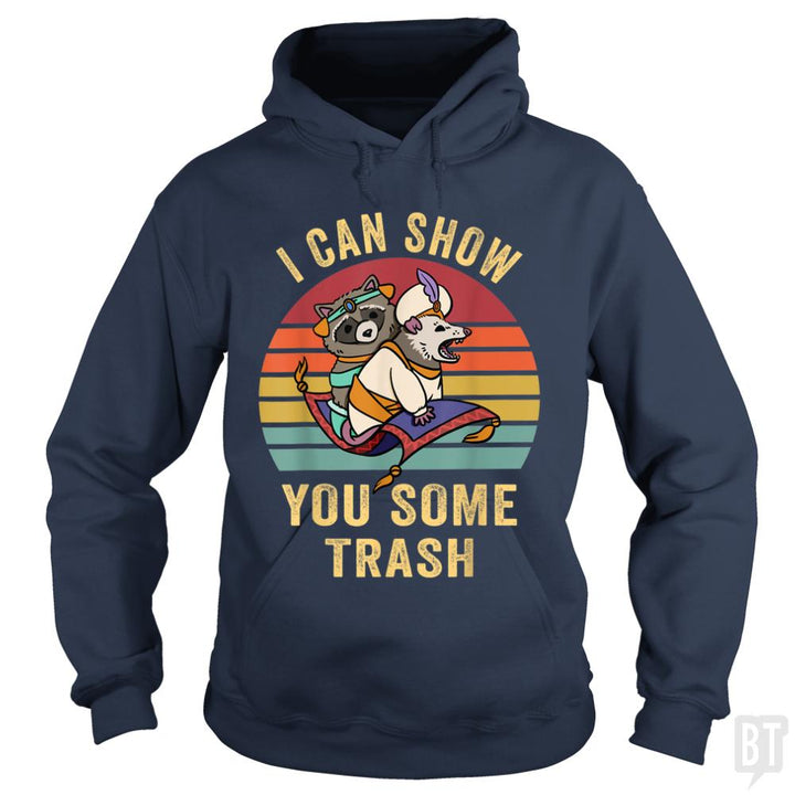 I Can Show You Some Trash - BustedTees.com