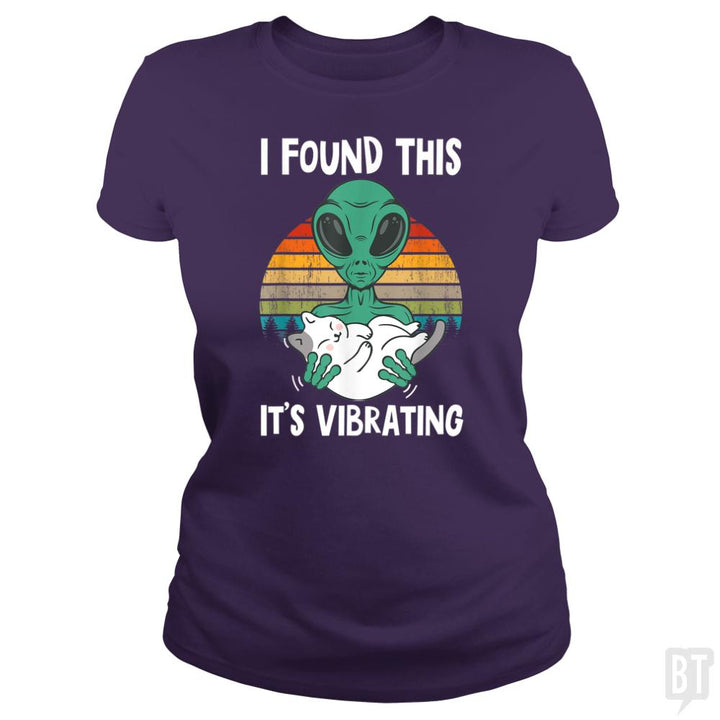 I Found This It's Vibrating Funny Alien and Cat Vi - BustedTees.com