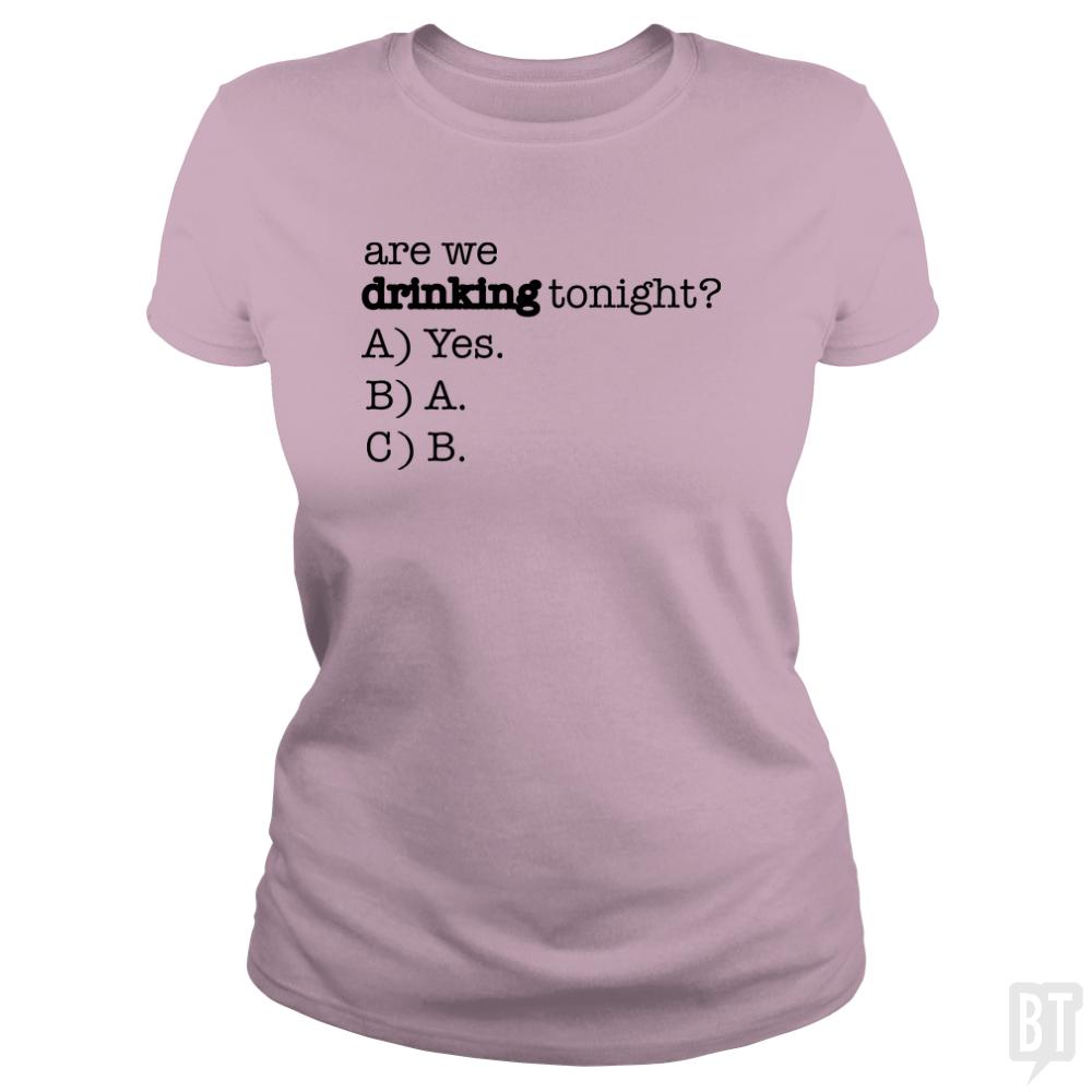 Drinking Tonight! - BustedTees.com