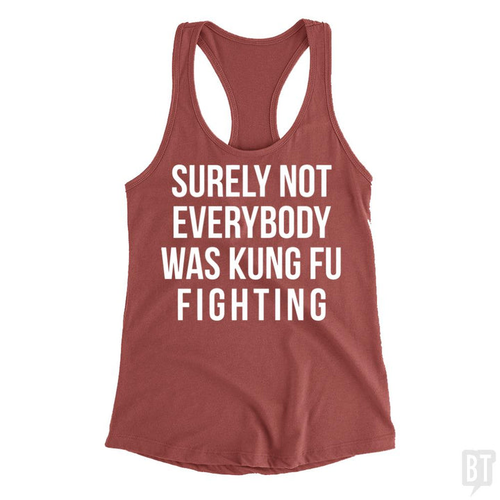Surely Not Everybody Was Kung Fu Fighting Tank Tops - BustedTees.com