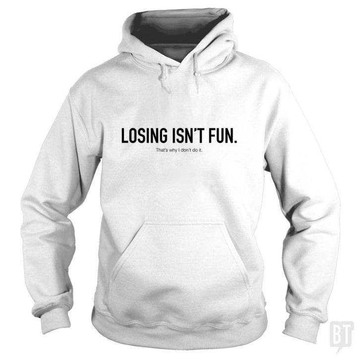 Losing Isnt Fun - BustedTees.com