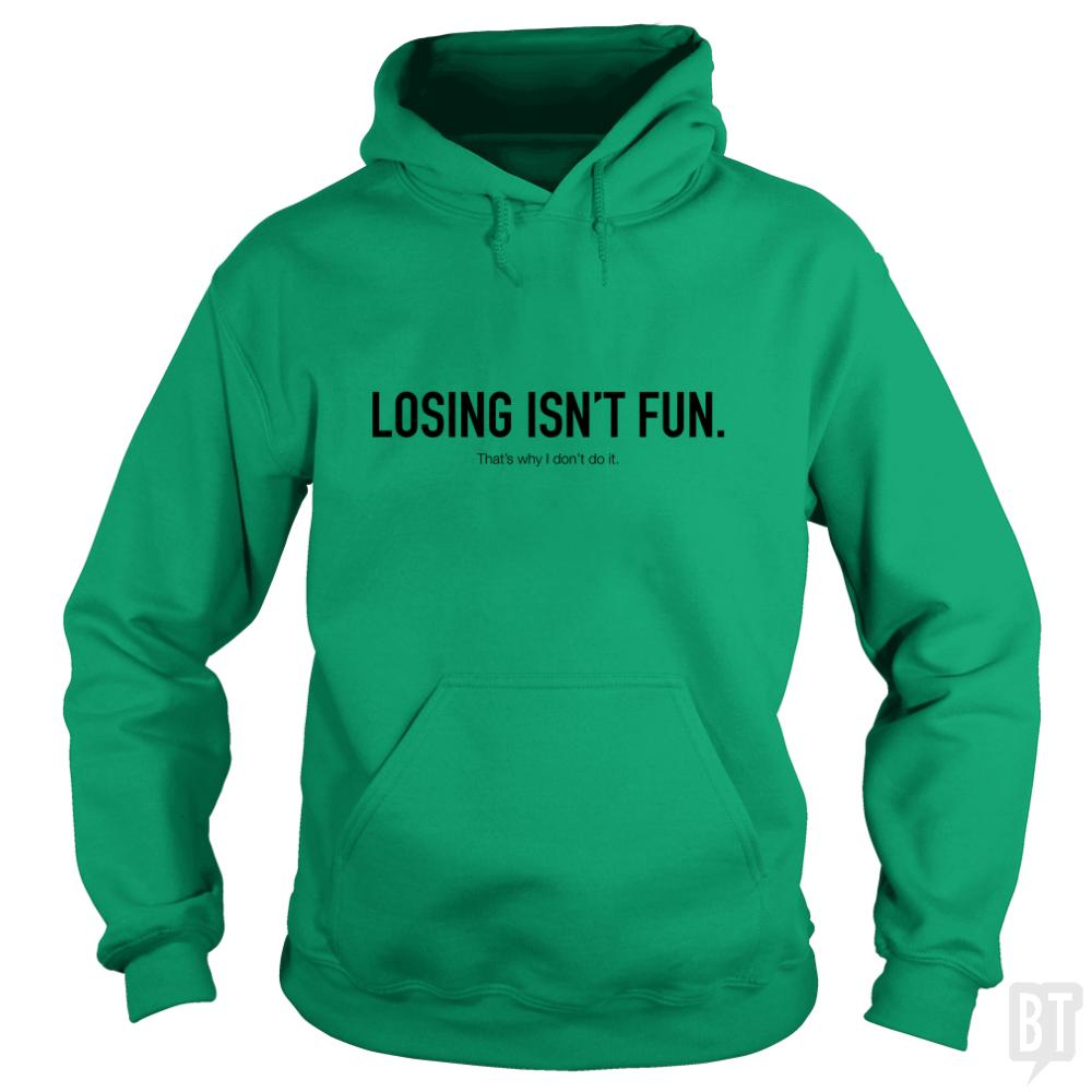 Losing Isnt Fun - BustedTees.com