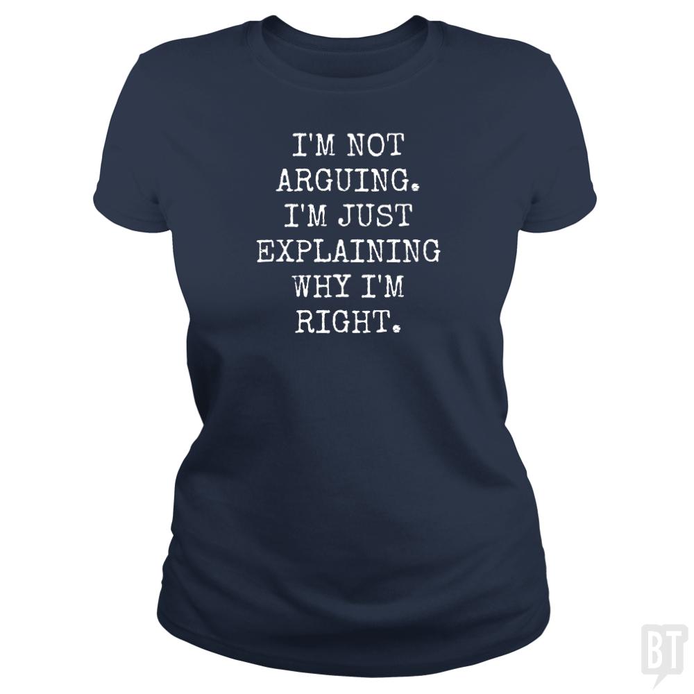 Im Not Arguing - BustedTees.com