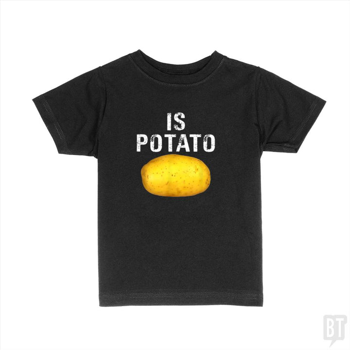 Is Potato - Is Kids Shirt - BustedTees.com