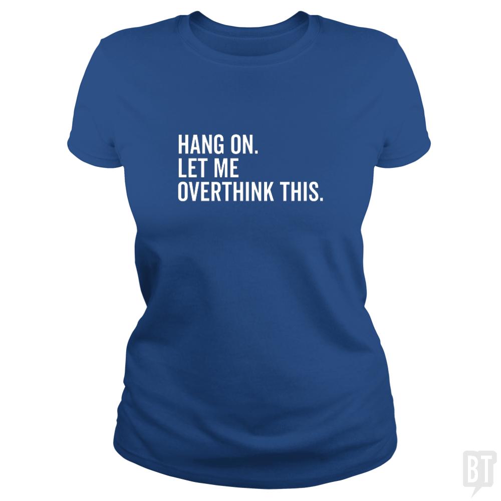Let Me Overthink This - BustedTees.com