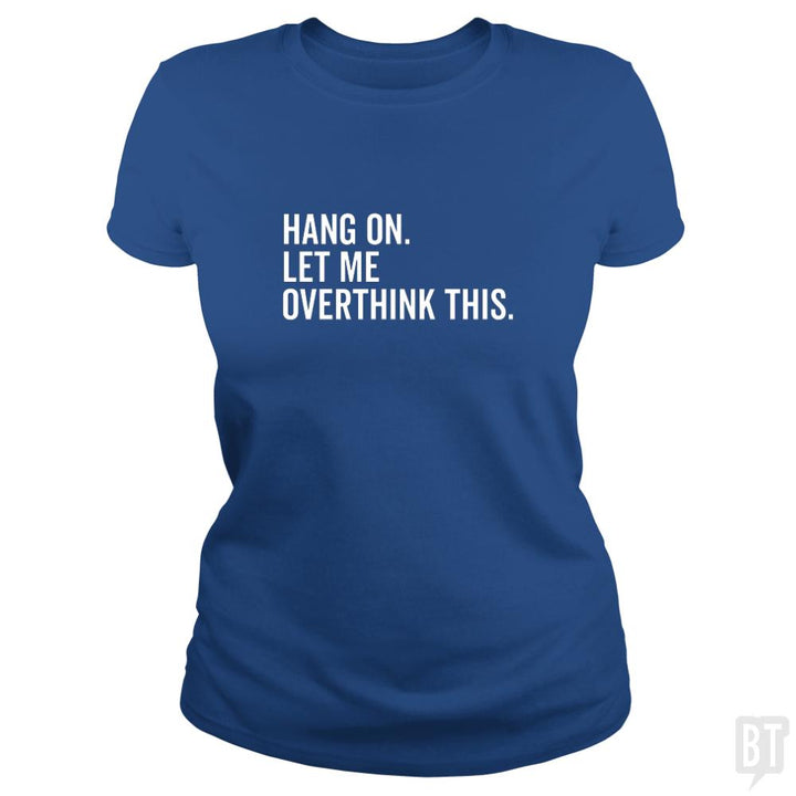 Let Me Overthink This - BustedTees.com