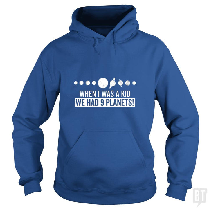 when i was a kid we had 9 planets - BustedTees.com