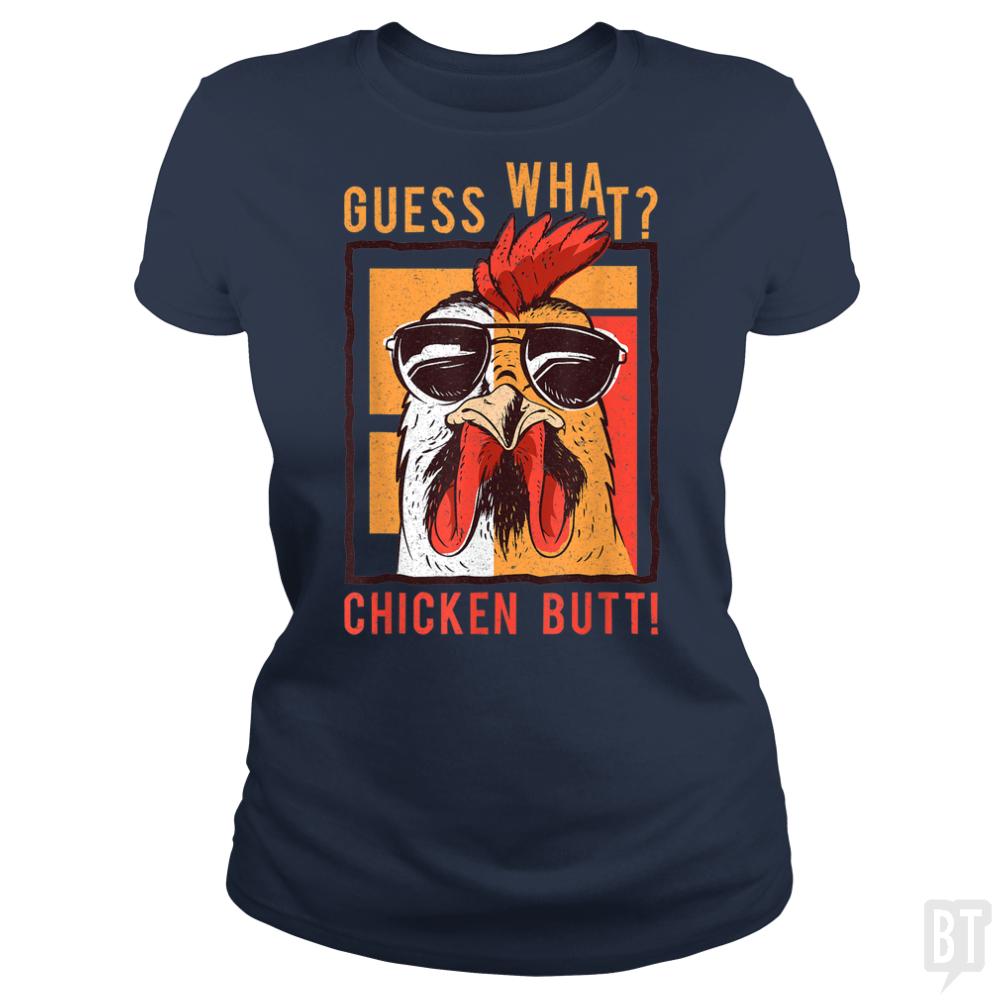 Guess What Chicken Butt - BustedTees.com