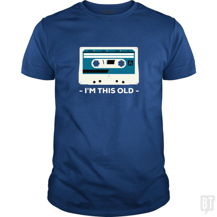 I'm This Old. The Musicassette from 80-90s. - BustedTees.com