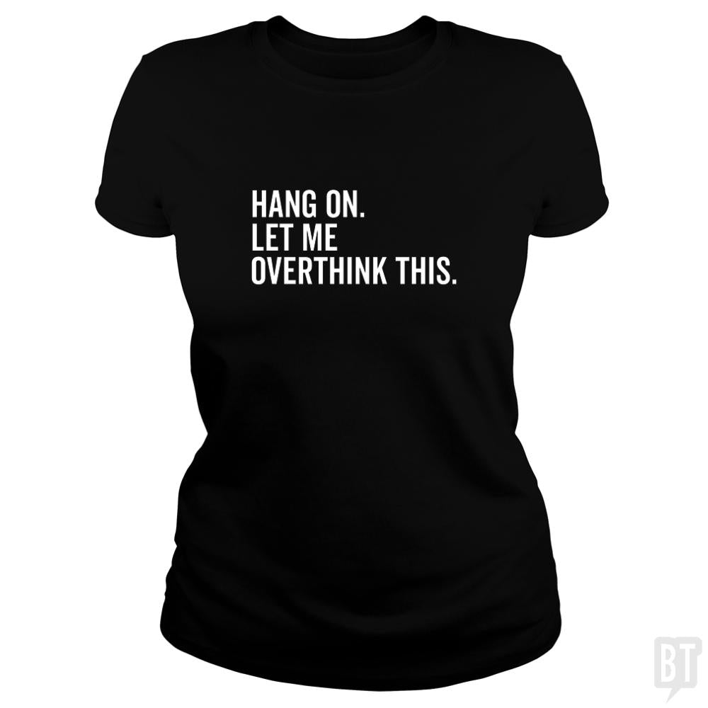 Let Me Overthink This - BustedTees.com