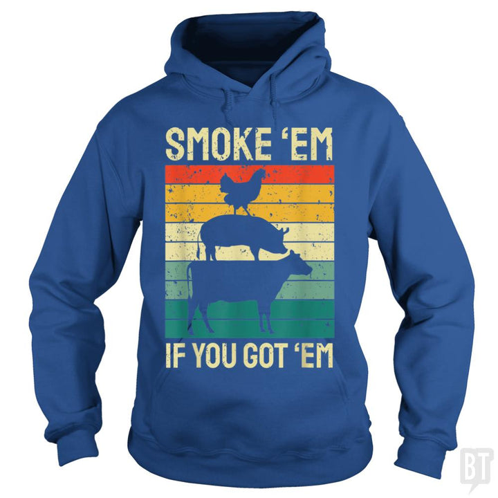Smoke Em If you Got Em - BustedTees.com