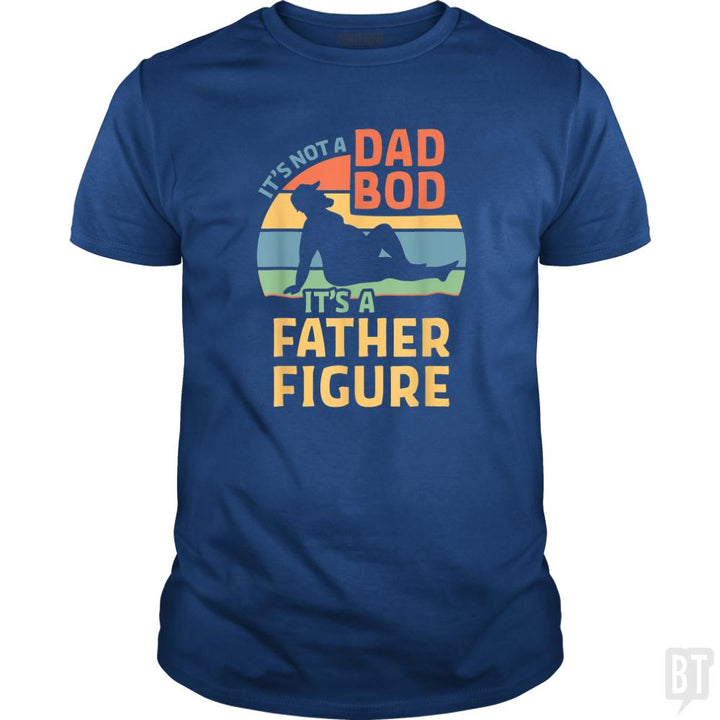 Mens Its Not a Dad Bod Its a Father Figure - BustedTees.com
