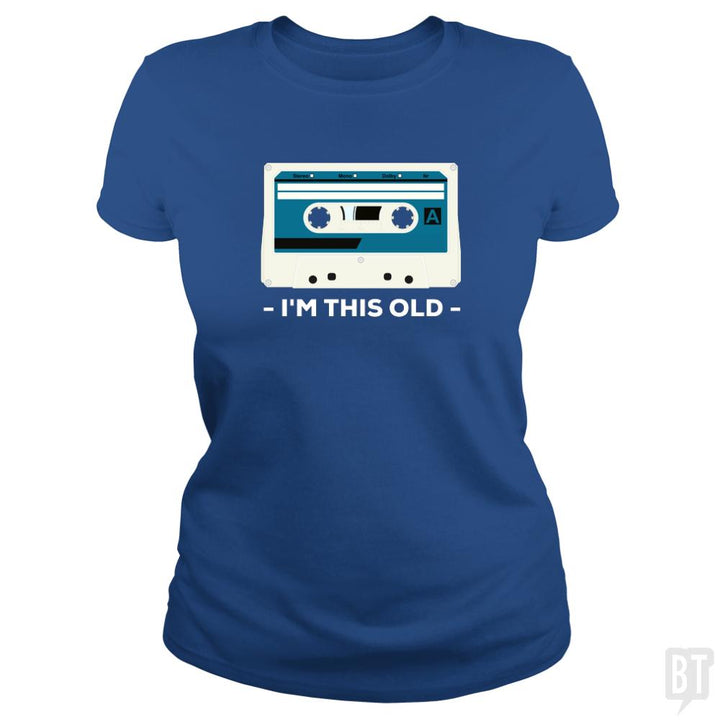 I'm This Old. The Musicassette from 80-90s. - BustedTees.com