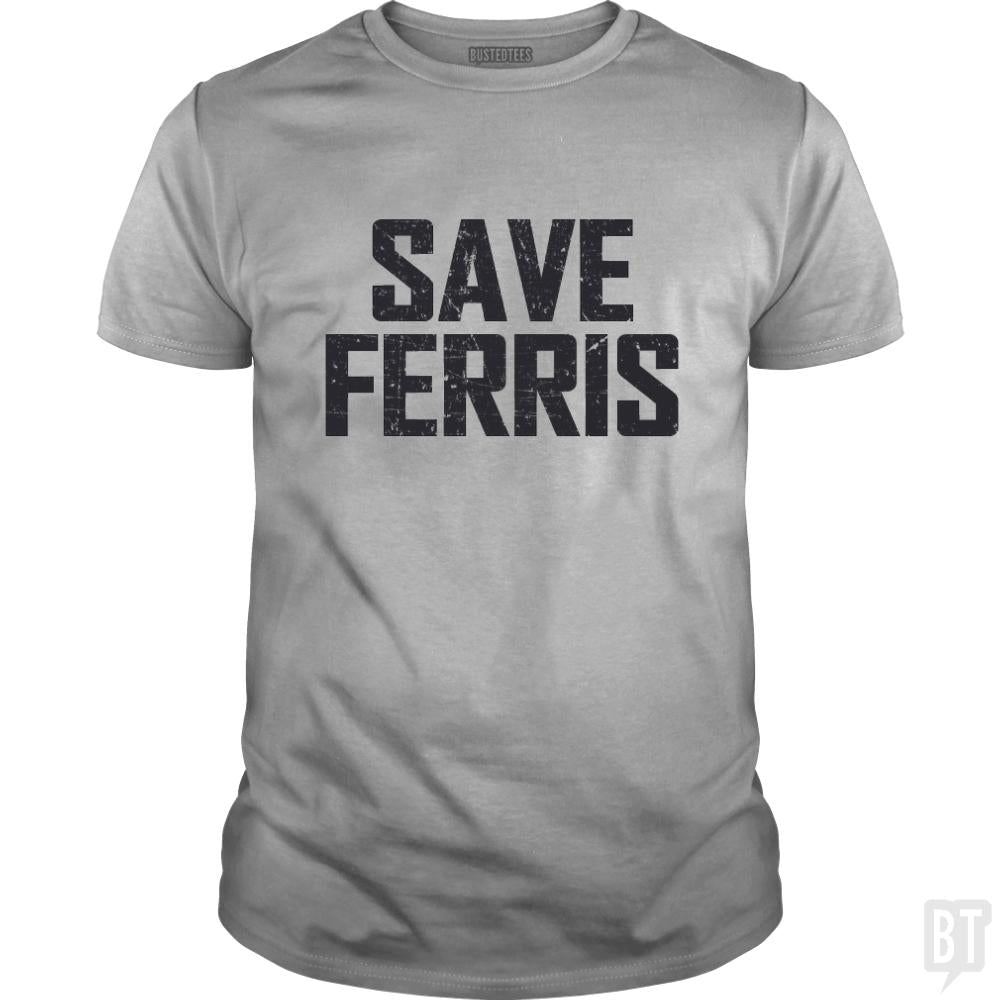 Save Ferris - BustedTees.com