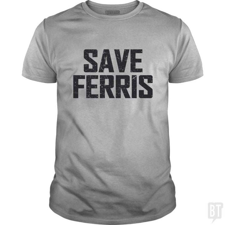 Save Ferris - BustedTees.com