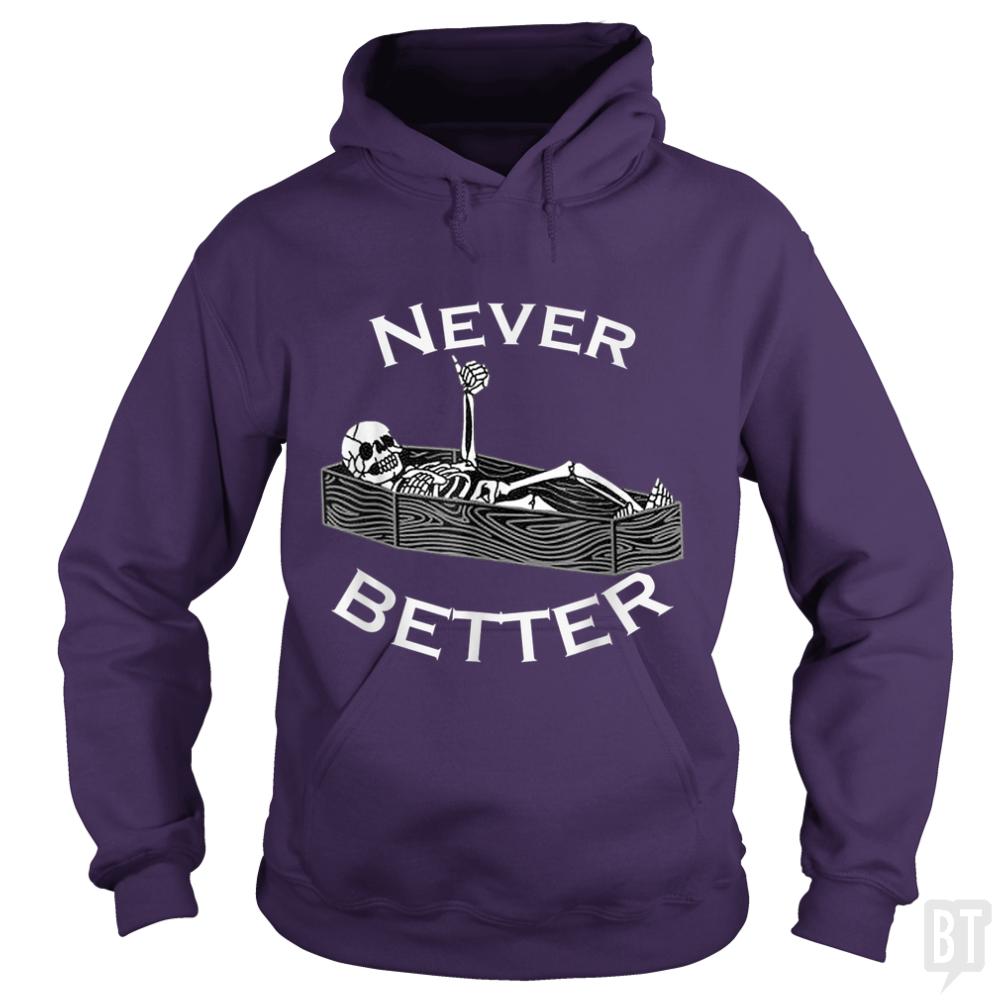 Never Better Coffin - BustedTees.com
