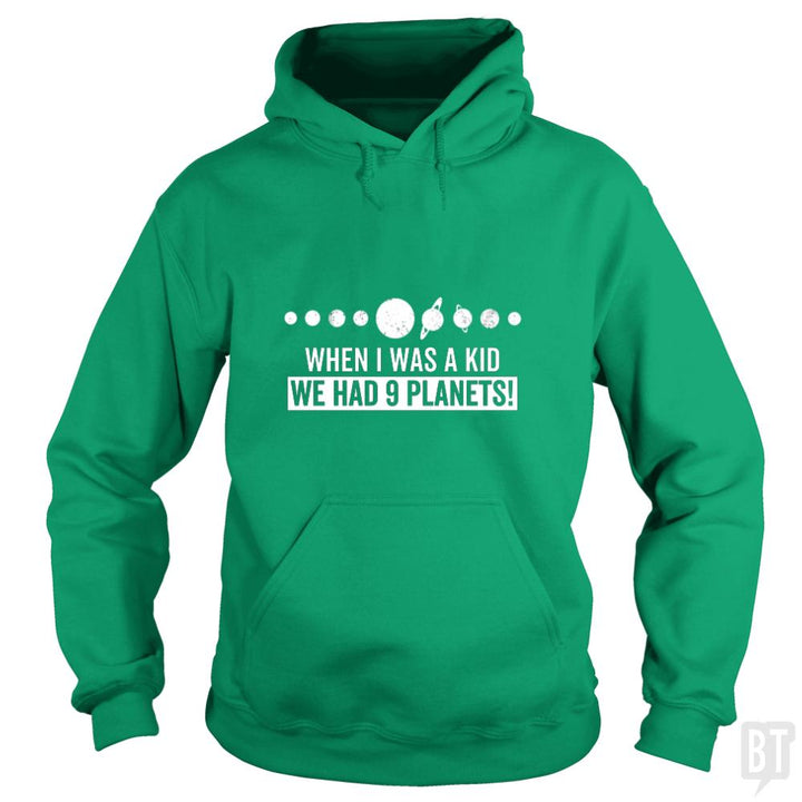 when i was a kid we had 9 planets - BustedTees.com