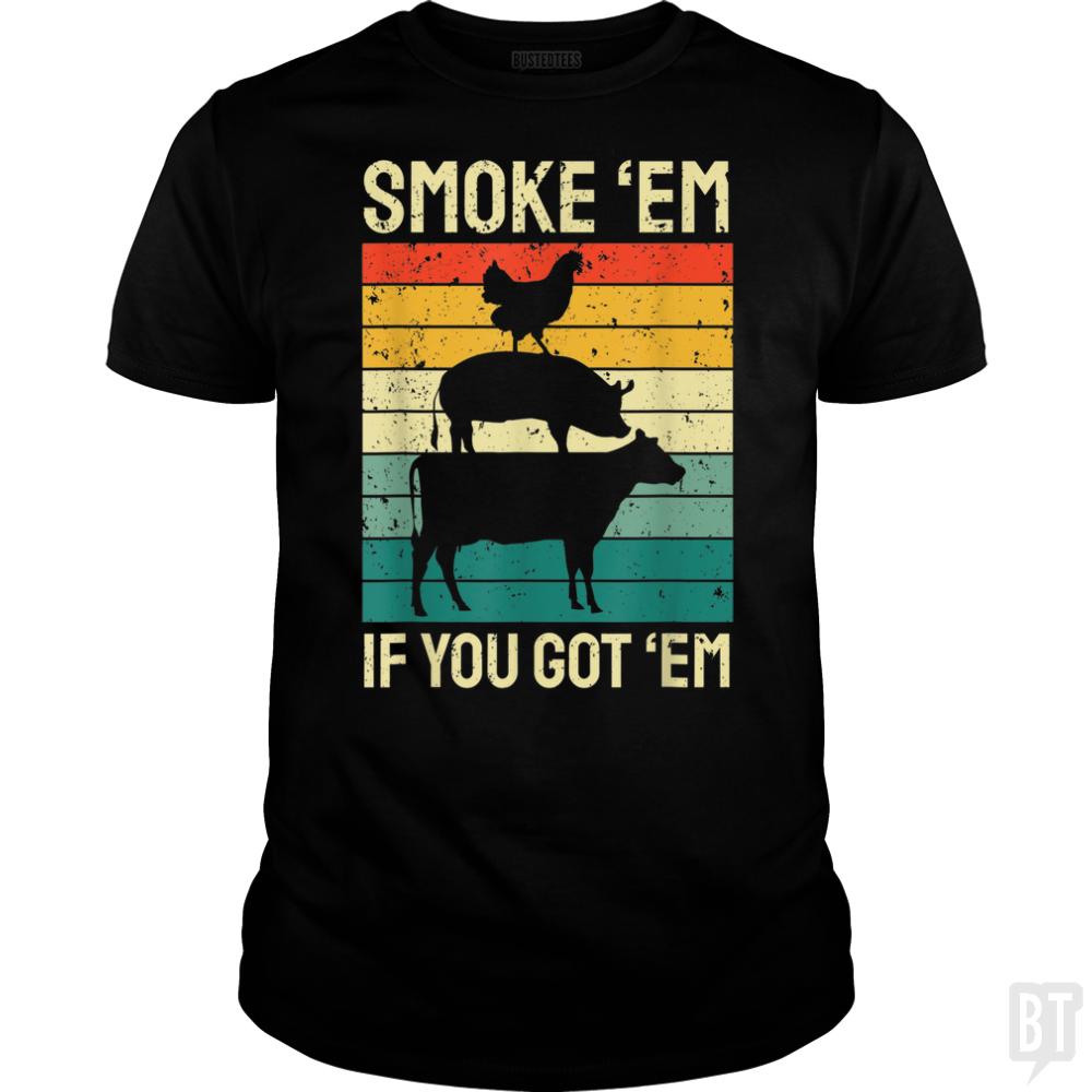 Smoke Em If you Got Em - BustedTees.com