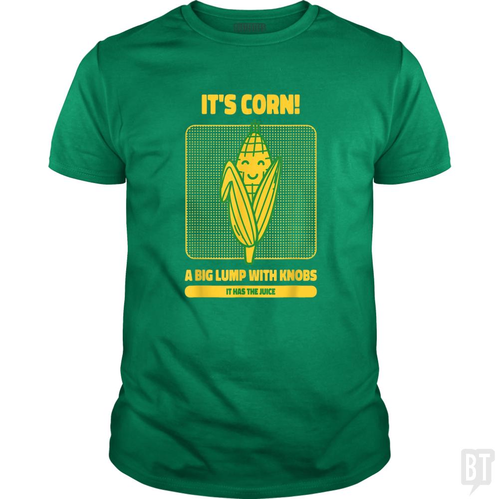 It?s Corn - BustedTees.com