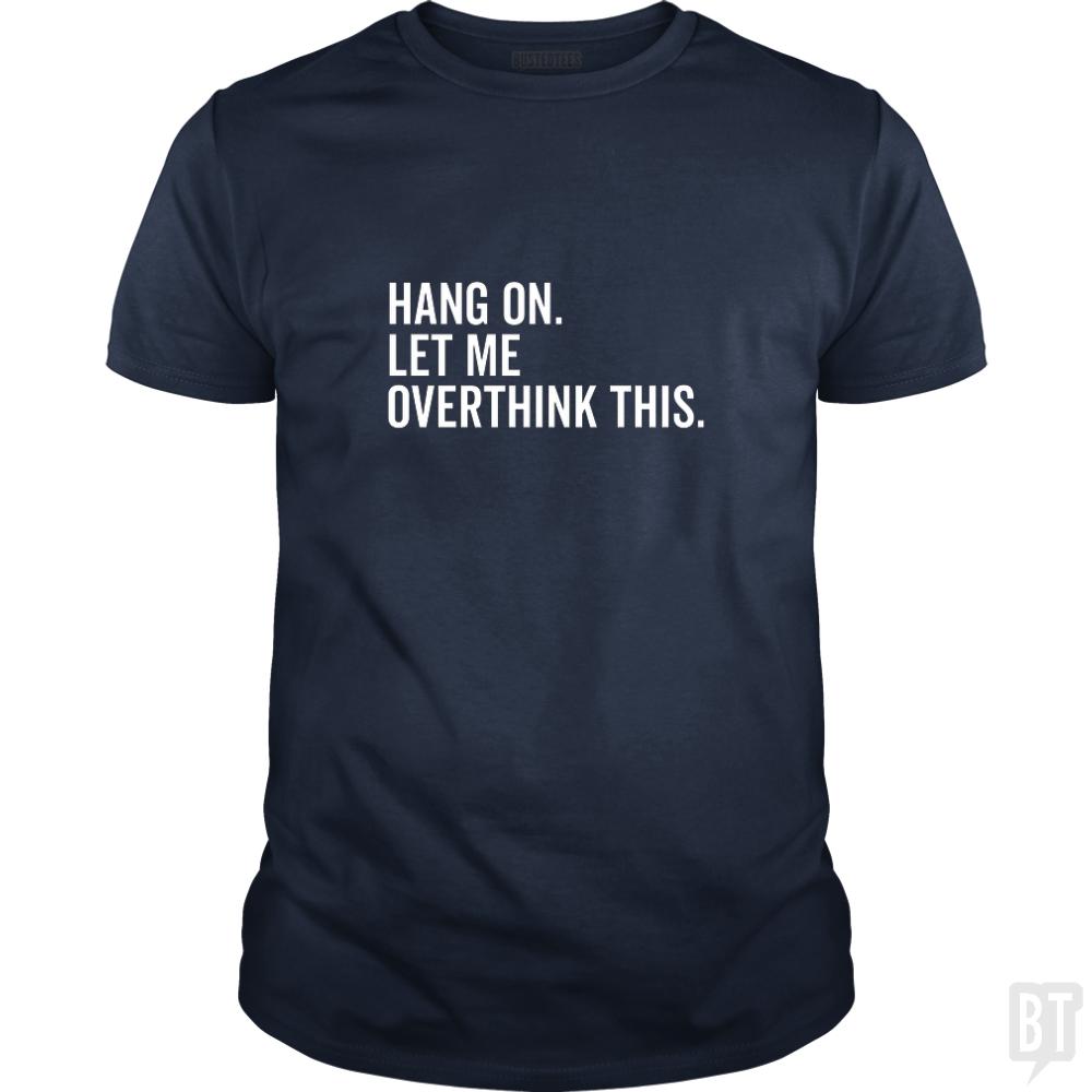 Let Me Overthink This - BustedTees.com
