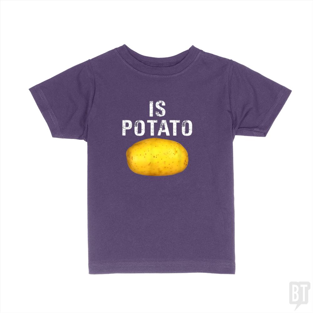 Is Potato - Is Kids Shirt - BustedTees.com