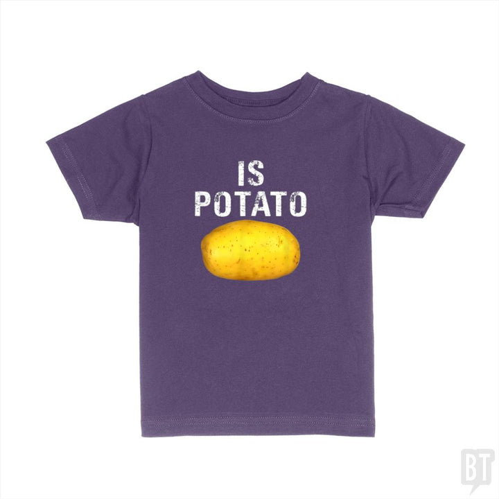Is Potato - Is Kids Shirt - BustedTees.com